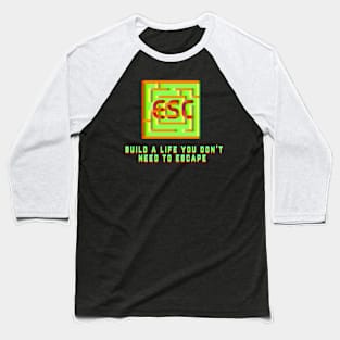 "Build a Life You Don't Need to Escape" (ESC) | Geeky Retro Tshirt Baseball T-Shirt